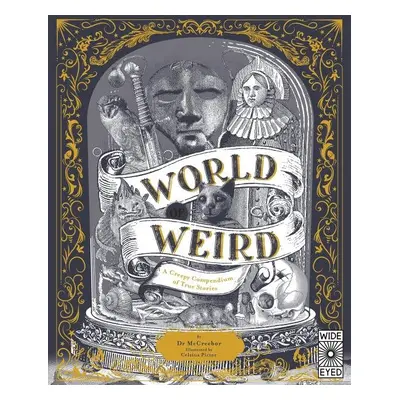 World of Weird: A Creepy Compendium of True Stories - Tom Adams