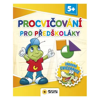 Procvičování pro předškoláky - Zábavná cvičebnice 5+