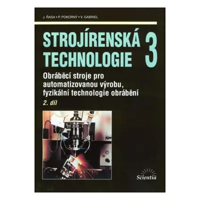 Strojírenská technologie 3, 2.díl - kolektiv autorů