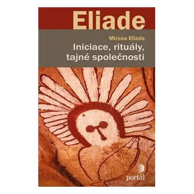 Iniciace, rituály, tajné společnosti - Mircea Eliade