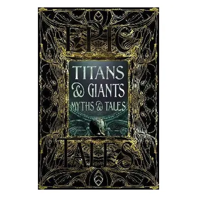 Titans & Giants Myths & Tales: Epic Tales - Debbie Felton