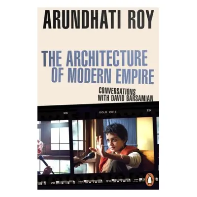 The Architecture of Modern Empire - Arundhati Roy