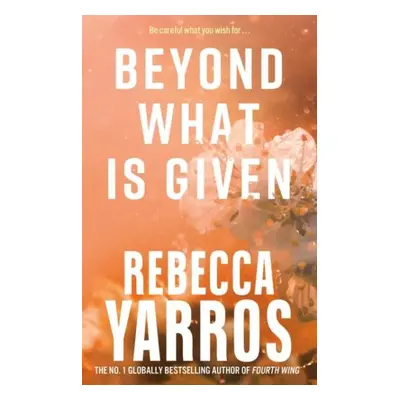 Beyond What is Given - Rebecca Yarros