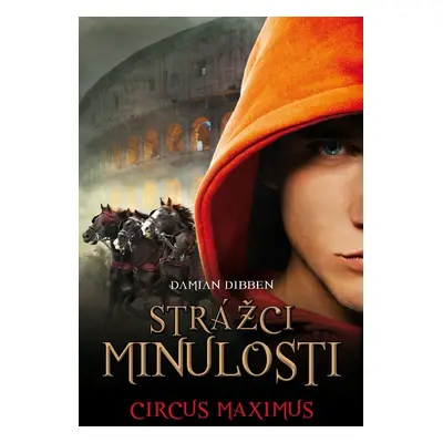 Strážci minulosti 2 - Cirkus Maximus - Damian Dibben