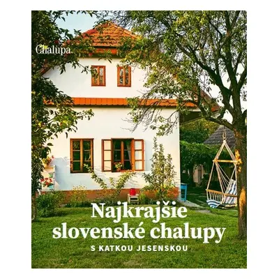 Najkrajšie slovenské chalupy s Katkou Jesenskou - Katarína Jesenská