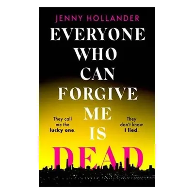 Everyone Who Can Forgive Me is Dead, 1. vydání - Jenny Hollander