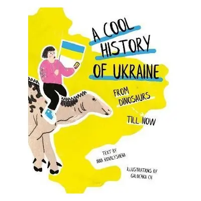 A Cool History of Ukraine: From Dinosaurs Till Now - Inna Kovalyshena