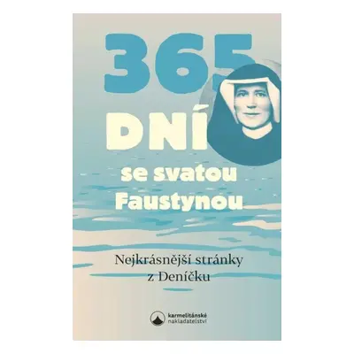 365 dní se svatou Faustynou - Nejkrásnější stránky z Deníčku