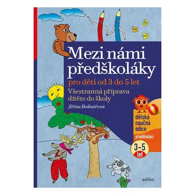 Mezi námi předškoláky pro děti od 3 do 5, 4. vydání - Jiřina Bednářová