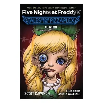 Nexie (Five Nights at Freddy´s: Tales from the Pizzaplex #6) - Cawthon Scott