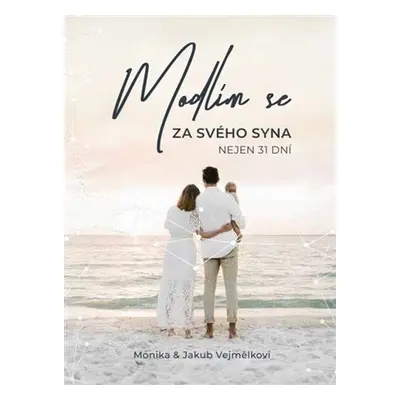 Modlím se za svého syna - Nejen 31 dní - Monika Vejmělková