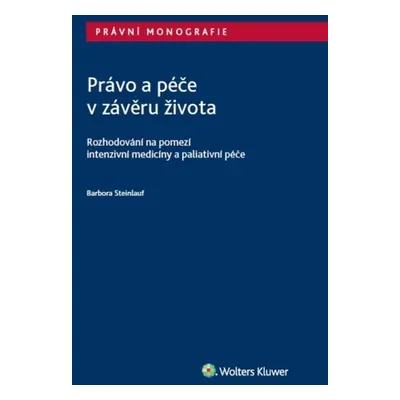 Právo a péče v závěru života - Rozhodování na pomezí intenzivní medicíny a paliativní péče - Bar