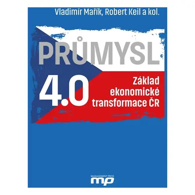 Průmysl 4.0 - Základ ekonomické transformace ČR - Vladimír Mařík