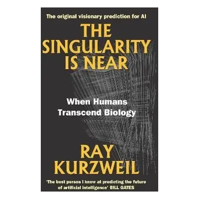 The Singularity Is Near: When Humans Transcend Biology, 1. vydání - Ray Kurzweil