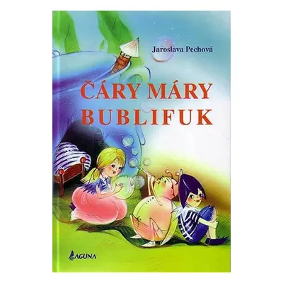 Čáry máry bublifuk, 1. vydání - Jaroslava Pechová