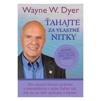 Ťahajte za vlastné nitky - Wayne W. Dyer