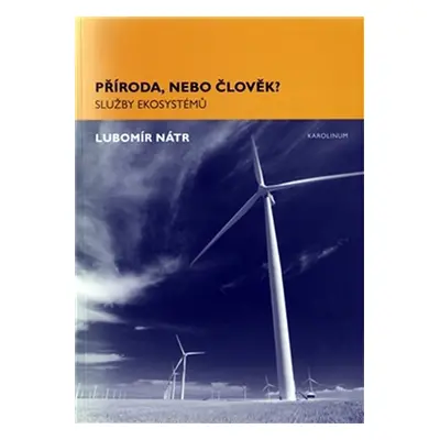 Příroda, nebo člověk? Služby ekosystémů - Lubomír Nátr