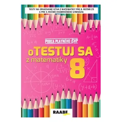 oTestuj sa z matematiky 8 - Silvia Bodláková