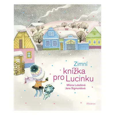 Zimní knížka pro Lucinku, 4. vydání - Milena Lukešová