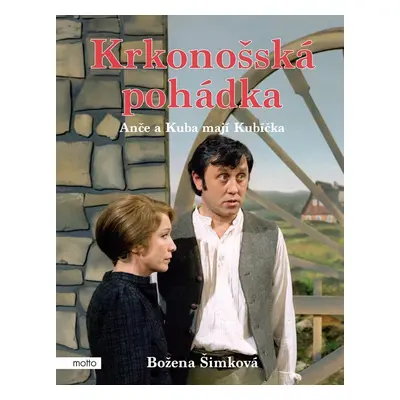 Krkonošská pohádka: Anče a Kuba mají Kubíčka - Božena Šimková