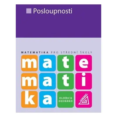 Matematika pro SŠ – Posloupnosti - Oldřich Odvárko