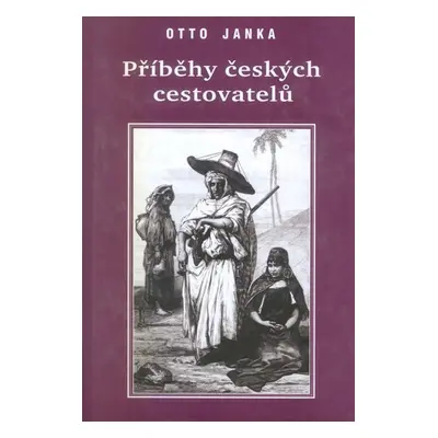 Příběhy českých cestovatelů - Otto Janka