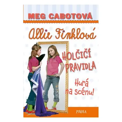 Holčičí pravidla 4: Hurá na scénu! - Meg Cabot