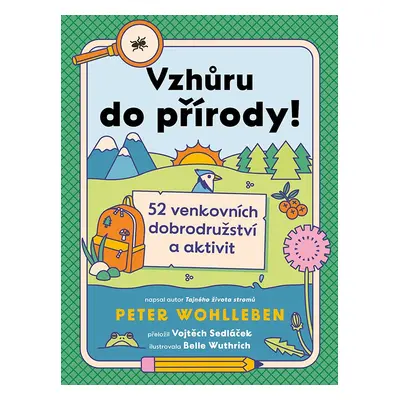 Vzhůru do přírody! - 52 venkovních dobrodružství a aktivit - Peter Wohlleben