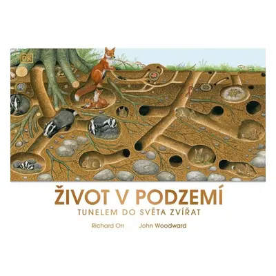 Život v podzemí - Tunelem do světa zvířat - John Woodward