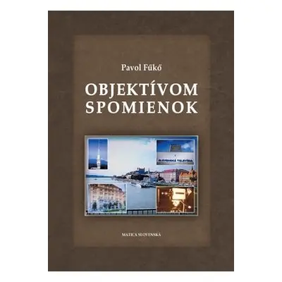 Objektívom spomienok - Pavol Fűkö