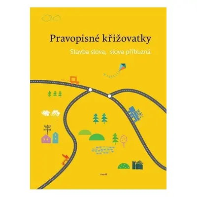 Pravopisné křižovatky - Stavba slova, slova příbuzná - Dagmar Chroboková