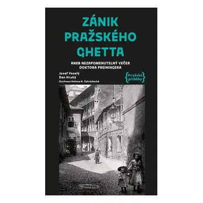 Zánik pražského ghetta aneb Nezapomenutelný večer doktora Preiningera - Dan Hrubý