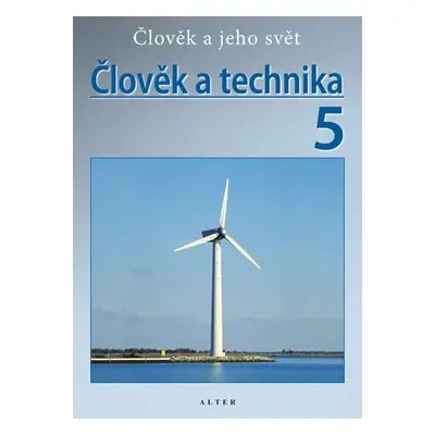 Člověk a technika 5/3 - Přírodověda pro 5. ročník ZŠ - kolektiv autorů