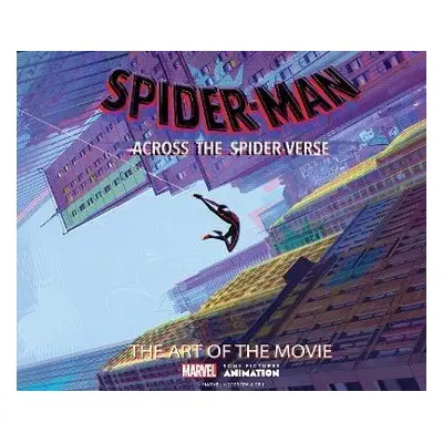 Spider-Man: Across the Spider-Verse: The Art of the Movie - Ramin Zahed