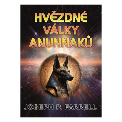 Hvězdné války Anunnaků - Joseph P. Farrell