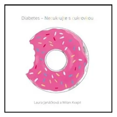 Diabetes Necukrujte s cukrovkou - Laura Janáčková