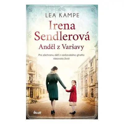 Irena Sendlerová. Anděl z Varšavy - Lea Kampe