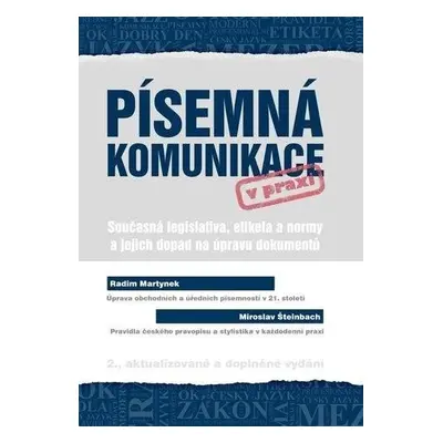 Písemná komunikace v praxi - Současná legislativa, etiketa a normy a jejich dopad na úpravu doku