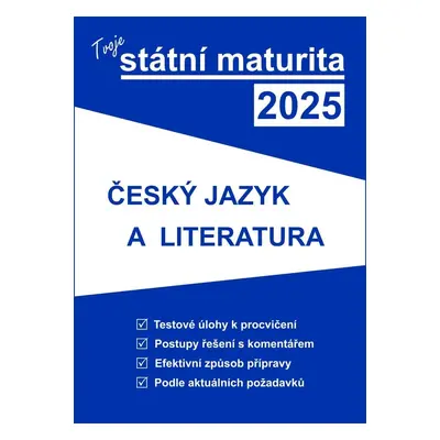 Tvoje státní maturita 2025 - ČJ a literatura