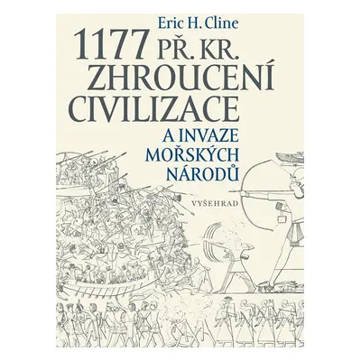 1177 př. Kr. Zhroucení civilizace a invaze mořských národů - Eric H. Cline