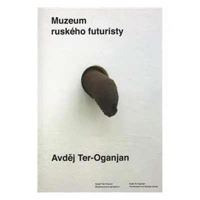 Muzeum ruského futuristy (ČJ, AJ, RJ) - Avděj Ter-Oganjan