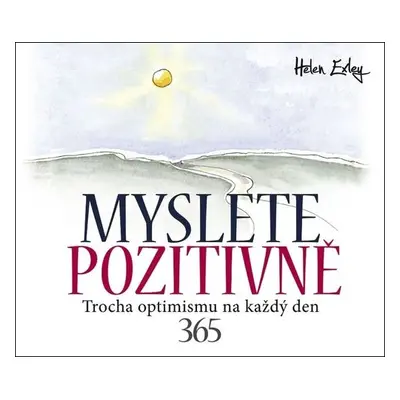 Myslete pozitivně - 365 Trocha optimismu na každý den - Helen Exleyová