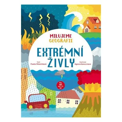 Extrémní živly - Milujeme geografii - Agnese Baruzzi; Paola Misesti