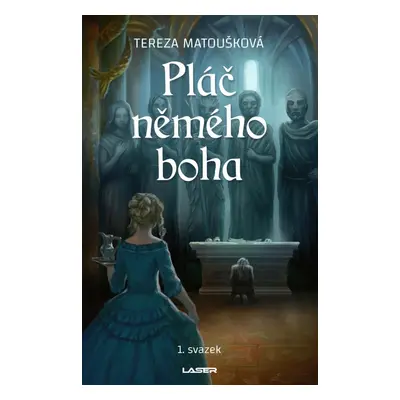 Pláč němého boha - 1. svazek - Tereza Matoušková