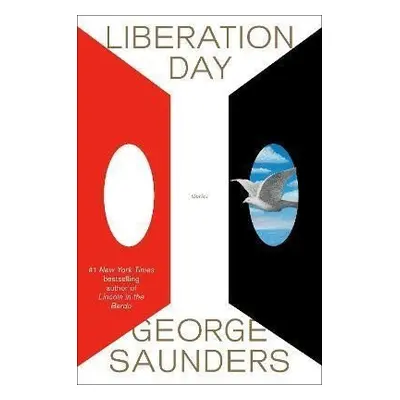 Liberation Day : Stories - George Saunders