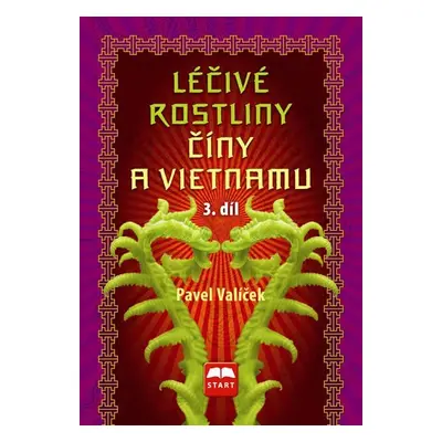 Léčivé rostliny Číny a Vietnamu - 3. díl - Pavel Valíček