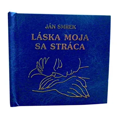 Láska moja sa stráca - Ján Smrek