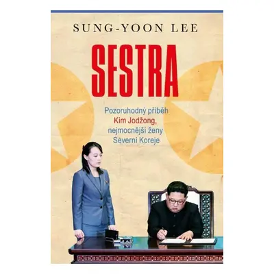 Sestra - Pozoruhodný příběh Kim Jodžong, nejmocnější ženy Severní Koreje - Sung-Yoon Lee