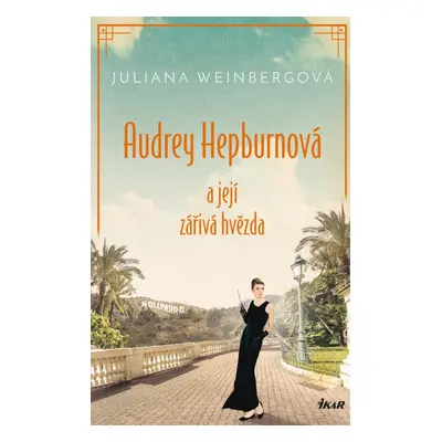 Audrey Hepburnová a její zářivá hvězda - Juliana Weinbergová