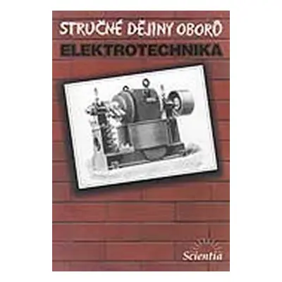 Stručné dějiny oborů - Elektrotechnika - Daniel Mayer